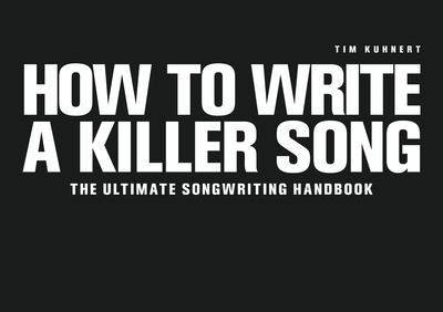 Tim Kuhnert - How To Write A Killer Song E