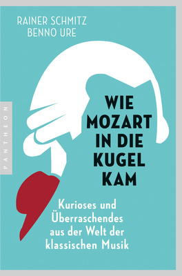 Pantheon Verlag - Wie Mozart in die Kugel kam