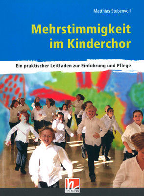 Helbling Verlag - Mehrstimmigkeit im Kinderchor Helbling Verlag - Mehrstimmigkeit im Kinderchor